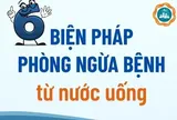 Cẩm nang: 6 cách phòng ngừa bệnh từ nguồn nước uống